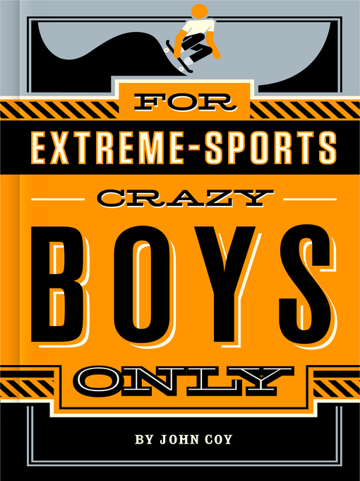 Title details for For Extreme-Sports Crazy Boys Only by John Coy - Wait list